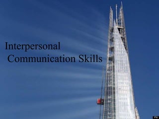 {
Interpersonal
Communication Skills
 