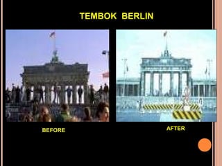 10/30/15
TEMBOK BERLIN
BEFORE AFTER
 