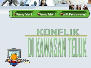 Perang Teluk I Perang Teluk I I Konflik Palestina-Israel
 