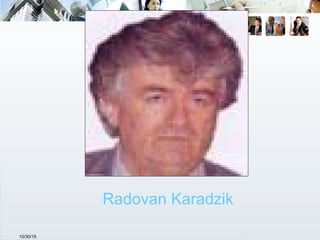 10/30/15
Radovan Karadzik
 