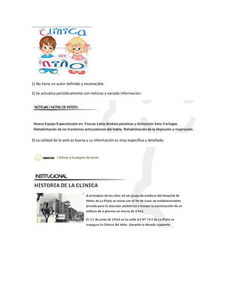 1) No tiene un autor definido y reconocible.
2) Se actualiza periódicamente con noticias y variada información.´
3) La calidad de la web es buena y su información es muy específica y detallada.
 