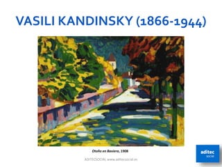 VASILI KANDINSKY (1866-1944)
ADITECSOCIAL www.aditecsocial.es 14
Otoño en Baviera, 1908
 
