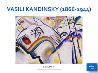 VASILI KANDINSKY (1866-1944)
ADITECSOCIAL www.aditecsocial.es 18
Cosacos, 1910-11
 