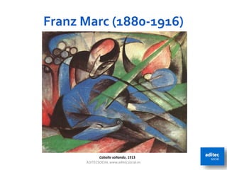 Franz Marc (1880-1916)
ADITECSOCIAL www.aditecsocial.es 40
Caballo soñando, 1913
 