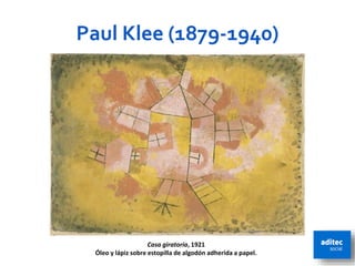 Paul Klee (1879-1940)
Casa giratoria, 1921
Óleo y lápiz sobre estopilla de algodón adherida a papel. 74
 