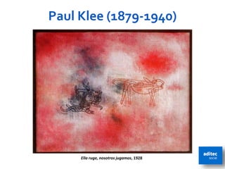 Paul Klee (1879-1940)
Ella ruge, nosotros jugamos, 1928
77
 