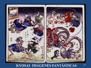 129
KYOSAI IMÁGENES FANTÁSTICAS
 