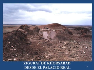 91
ZIGURAT DE KHORSABAD
DESDE EL PALACIO REAL
 