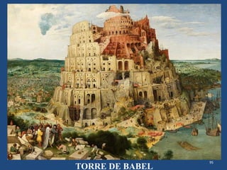 95
TORRE DE BABEL
 