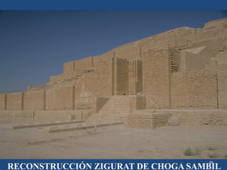 96
RECONSTRUCCIÓN ZIGURAT DE CHOGA SAMBIL
 