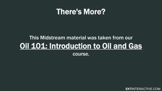 Oil 101 - What is Midstream? | PPTX
