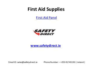 First Aid Panel
www.safetydirect.ie
First Aid Supplies
 