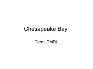 Chesapeake Bay  Term: TMDL 