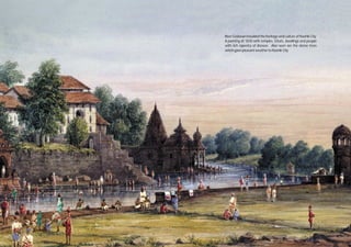 River Godavari moulded the heritage and culture of Nashik City.
A painting dt 1830 with temples, Ghats, dwellings and people
with rich tapestry of dresses . Also seen are the dense trees
which gave pleasant weather to Nashik City.
 