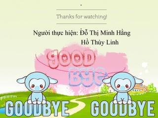 Người thực hiện: Đỗ Thị Minh Hằng
Hồ Thùy Linh
 