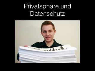 Privatsphäre und
Datenschutz
 