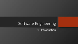 Software Engineering
1 - Introduction
 