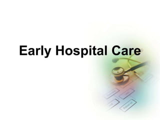 Early Hospital Care
 