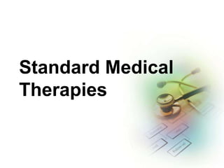 Standard Medical
Therapies
 