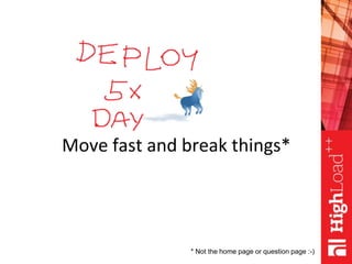 Move fast and break things*
* Not the home page or question page :-)
 