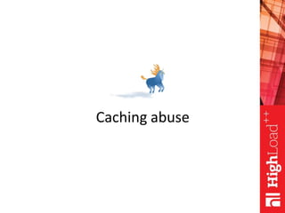 Caching abuse
 