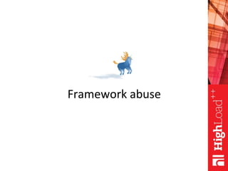 Framework abuse
 