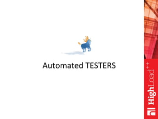 Automated TESTERS
 