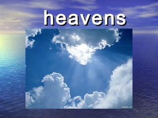 heavensheavens
 