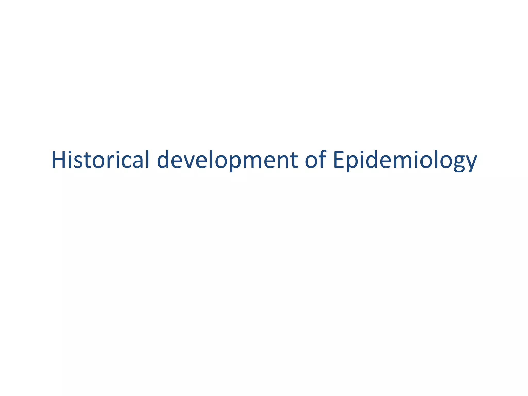 Historical development of Epidemiology
 