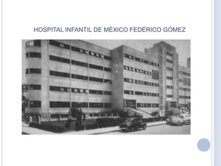 HOSPITAL INFANTIL DE MÉXICO FEDÉRICO GÓMEZ
 