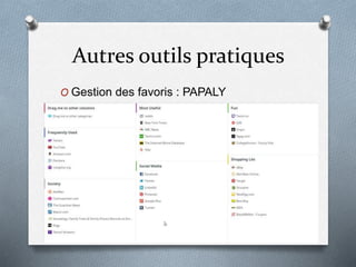 Autres outils pratiques
O Gestion des favoris : PAPALY
 