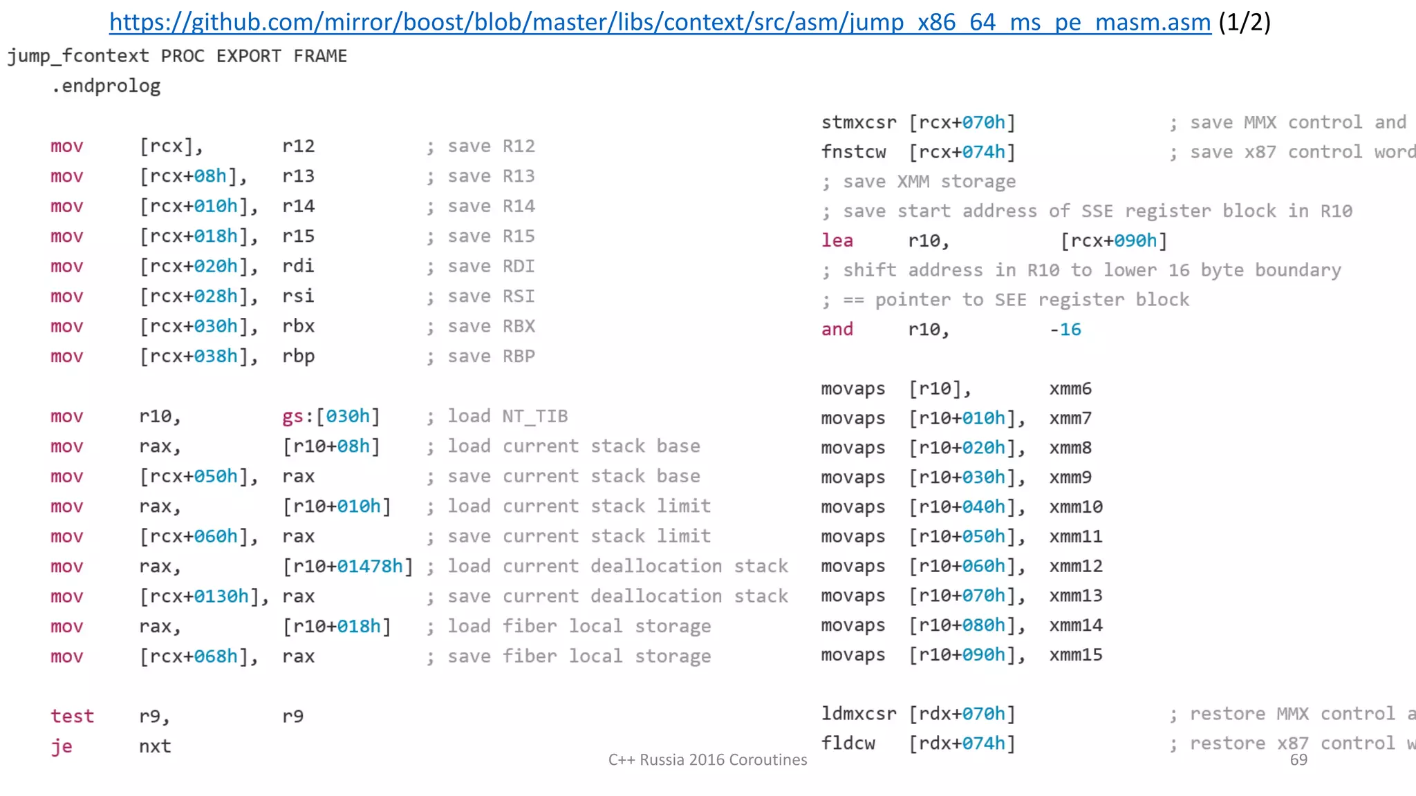 https://github.com/mirror/boost/blob/master/libs/context/src/asm/jump_x86_64_ms_pe_masm.asm (1/2)
C++ Russia 2016 Coroutines 69
 