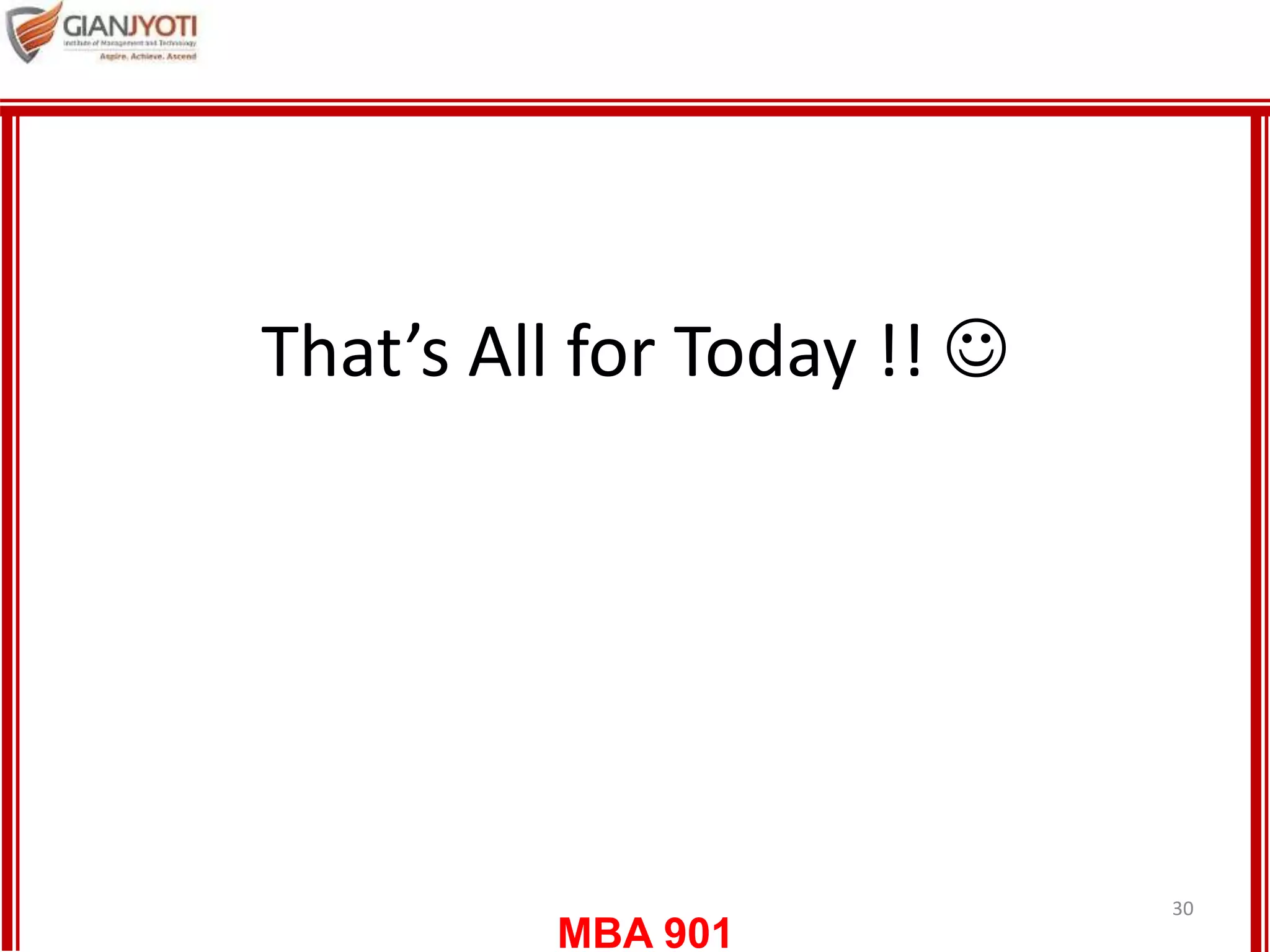 MBA 901
That’s All for Today !! 
30
 
