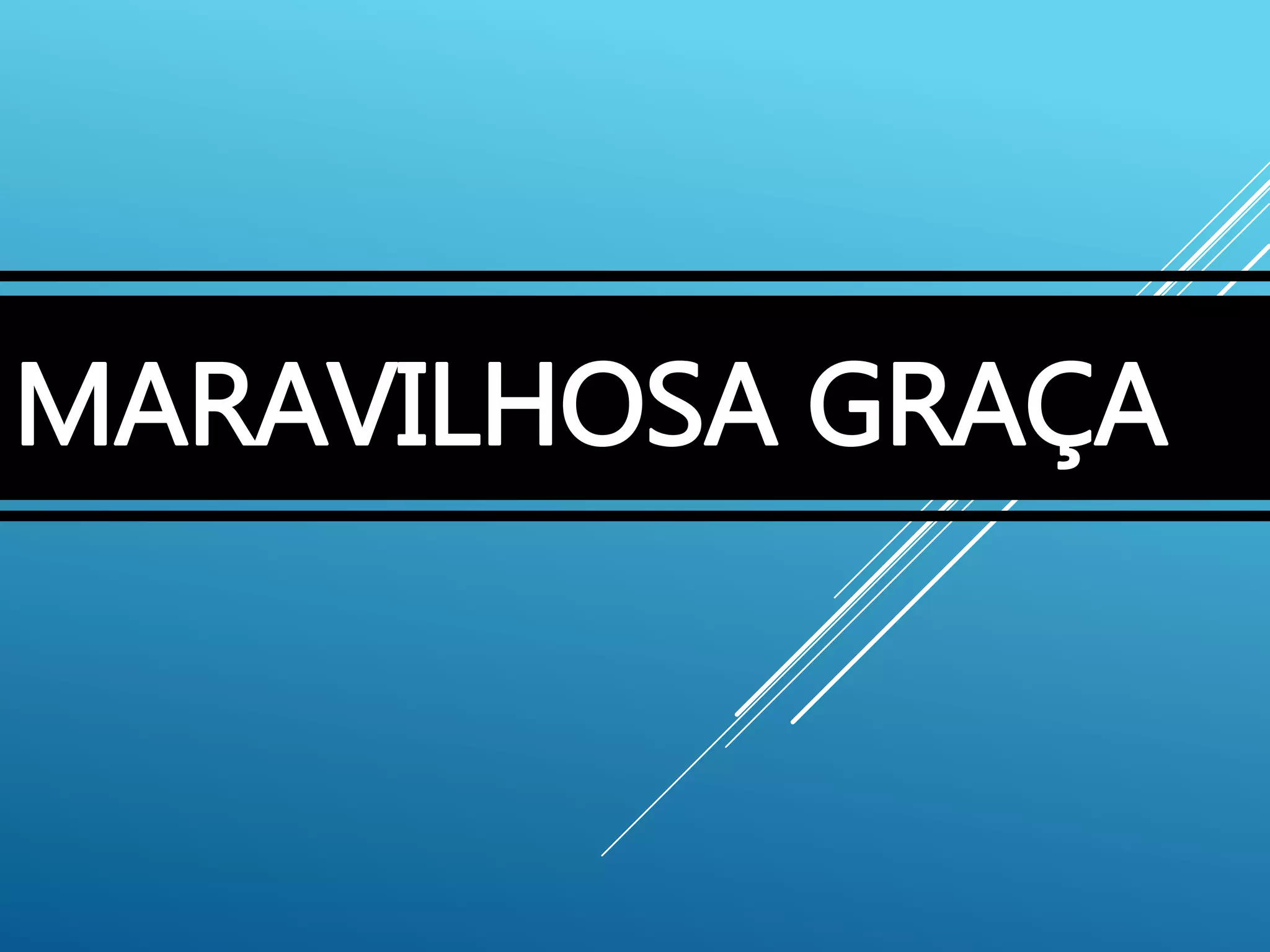 MARAVILHOSA GRAÇA