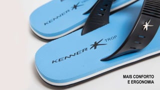 MAIS CONFORTO
E ERGONOMIA
 