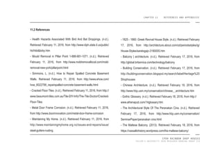 IPOH RAINBOW SHOP HOUSES
TAYLOR’S UNIVERSITY 2016 MEASURED DRAWING GROUP SIX
CHAPTER 11 REFERENCES AND APPENDICES
11.2 References
- Health Hazards Associated With Bird And Bat Droppings. (n.d.).
Retrieved February 11, 2016, from http://www.idph.state.il.us/public/
hb/hbb&bdrp.htm
- Mould Removal in Pillar Point 1-888-681-1071. (n.d.). Retrieved
February 11, 2016, from http://www.moldremovallocal.com/mold-
removal-new-york/pillarpoint.html
- Simmons, L. (n.d.). How to Repair Spalled Concrete Basement
Walls. Retrieved February 11, 2016, from http://www.ehow.com/
how_6022799_repairspalled-concrete-basement-walls.html
- Cracked Floor Tiles. (n.d.). Retrieved February 11, 2016, from http://
www.beaumont-tiles.com.au/Tile-DIY-Info/The-Tile-Doctor/Cracked-
Floor-Tiles
- Metal Door Frame Corrosion. (n.d.). Retrieved February 11, 2016,
from http://www.doorinnovation.com/metal-door-frame-corrosion
- Maintaining My Home. (n.d.). Retrieved February 11, 2016, from
http://www.maintainingmyhome.org.nz/issues-and-repairs/issue/
steel-gutters-rusting
- 1825 - 1860: Greek Revival House Style. (n.d.). Retrieved February
17, 2016, from http://architecture.about.com/od/periodsstyles/ig/
House-Styles/saratogajc-3180005.htm
- Balcony | architecture. (n.d.). Retrieved February 17, 2016, from
http://global.britannica.com/technology/balcony
- Building Conservation. (n.d.). Retrieved February 17, 2016, from
http://buildingconservation.blogspot.my/search/label/Heritage%20
Shophouses
- Chinese Architecture. (n.d.). Retrieved February 19, 2016, from
http://www.hbp.usm.my/conservation/chinese__architecture.htm
- Gothic Glossary. (n.d.). Retrieved February 18, 2016, from http://
www.athenapub.com/14glossary.htm
- The Architectural Style Of The Peranakan Cina. (n.d.). Retrieved
February 17, 2016, from http://www.hbp.usm.my/conservation/
SeminarPaper/peranakan cina.html
- The Maltese Balcony. (2013). Retrieved February 18, 2016, from
https://vassallohistory.wordpress.com/the-maltese-balcony/
 