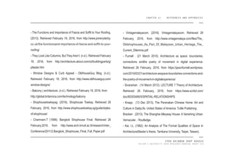 IPOH RAINBOW SHOP HOUSES
TAYLOR’S UNIVERSITY 2016 MEASURED DRAWING GROUP SIX
CHAPTER 11 REFERENCES AND APPENDICES
- The Functions and Importance of Fascia and Sofit to Your Rooing.
(2013). Retrieved February 19, 2016, from http://www.joineryderby.
co.uk/the-functionsand-importance-of-fascia-and-soffit-to-your-
rooing/
- They Look Like Columns, But TheyAren’t. (n.d.). Retrieved February
18, 2016, from http://architecture.about.com/od/buildingparts/g/
pilaster.htm
- Window Designs & Curb Appeal - OldHouseGuy Blog. (n.d.).
Retrieved February 18, 2016, from http://www.oldhouseguy.com/
window-designs/
- Balcony | architecture. (n.d.). Retrieved February 19, 2016, from
http://global.britannica.com/technology/balcony
- Shophousetowkaysg. (2016). Shophouse Towkay. Retrieved 26
February, 2016, from http://www.shophousetowkay.sg/guide/styles-
of-shophouse/
- Chamnarn.T (1999). Bangkok Shophouse Final. Retrieved 26
February,2016, from http://www.arch.kmutt.ac.th/research/inter_
Conference/2011/2.Bangkok_Shophouse_FInal_Full_Paper.pdf
- Vintagemalayacom. (2016). Vintagemalayacom. Retrieved 26
February, 2016, from http://www.vintagemalaya.com/iles/The_
Oldshophouses_As_Part_Of_Malaysian_Urban_Heritage_The_
Current_Dilemma.pdf
- Furnell . (21 March 2010). Architecture as space: boundaries,
connections andthe poetry of movement in digital experience.
Retrieved 26 February, 2016, from https://jasonfurnell.wordpress.
com/2010/03/21/architecture-asspace-boundaries-connections-and-
the-poetry-of-movement-in-digitalexperience/
- Sivaraman . (14 March 2012). LECTURE 7 Theory of Architecture.
Retrieved 26 February, 2016, from https://www.scribd.com/
doc/85303490/5/SPATIAL-RELATIONSHIPS
- Knapp . (13 Dec 2013). The Peranakan Chinese Home: Art and
Culture in DailyLife. United States of America: Tuttle Publishing .
Bracken . (2013). The Shanghai Alleyway House: A Vanishing Urban
Vernacular. : Routledge.
- Kai, I.L. (1982). An Analysis of The Formal Qualities of Space In
Architecture(Master’s thesis, Tamkana University, Taipei, Taiwan).
 