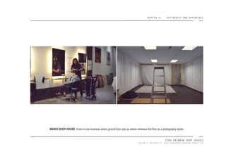CHAPTER 11 REFERENCES AND APPENDIXES
IPOH RAINBOW SHOP HOUSES
TAYLOR’S UNIVERSITY 2016 MEASURED DRAWING GROUP SIX
INDIGO SHOP HOUSE :A two-in-one business where ground loor acts as saloon whereas irst loor as a photography studio.
 