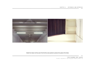 CHAPTER 11 REFERENCES AND APPENDIXES
IPOH RAINBOW SHOP HOUSES
TAYLOR’S UNIVERSITY 2016 MEASURED DRAWING GROUP SIX
Visible from below, the loor joist of the irst loor were painted to preserve the quality of the timber.
 