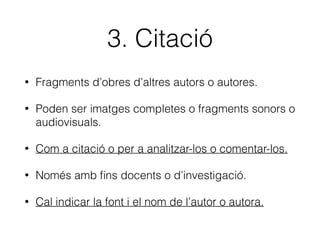 Quins ﬁtxers puc penjar en
l’Aula Virtual?
1.Obres pròpies, els drets de les quals no haja cedit en exclusiva.
2.Obres d’altres autors/es, amb autorització expressa dels titulars dels drets.
3.Citacions.
4.Fragments breus i imatges (il·lustració per a l’ensenyament).
5.Capítols de llibres, articles de revistes o fragments equivalents a un 10%
del total de tota mena de publicacions.
6.Obres que s’hagen publicat amb llicències Creative Commons.
7.Obres de domini públic.
8.Llibres complets, o articles, amb llicència especial per a ús docent.
 