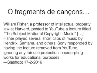 2. Obres d’altres autors
• Autorització expressa (escrita) de la persona o
entitat titular dels drets, que pot ser l'autor/a o, per
exemple, una editorial.
• A continuació veurem algunes excepcions a
aquest requisit.
 