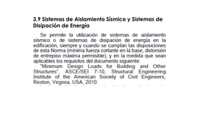 3.9 Sistemas de Aislamiento Sísmico y Sistemas de
Disipación de Energía
 