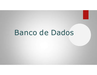 Banco de Dados
 