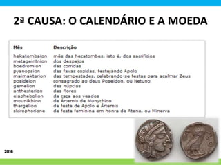 2ª CAUSA: O CALENDÁRIO E A MOEDA
 
