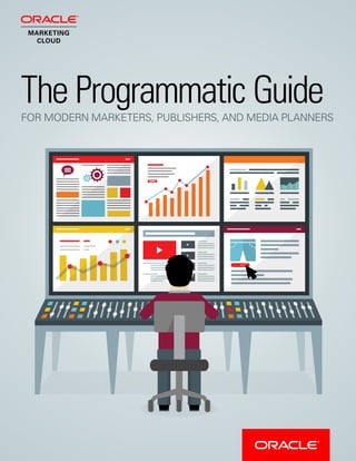 The Programmatic GuideFOR MODERN MARKETERS, PUBLISHERS, AND MEDIA PLANNERS
 