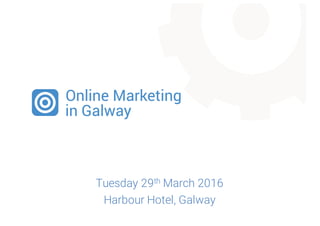 Tuesday 29th March 2016
Harbour Hotel, Galway
 