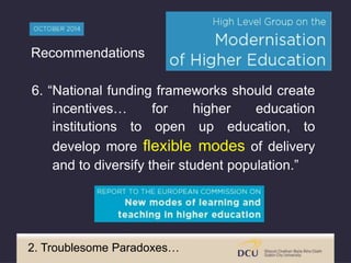 6. “National funding frameworks should create
incentives… for higher education
institutions to open up education, to
devel...