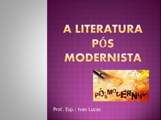 Prof. Esp.: Ivan Lucas
 