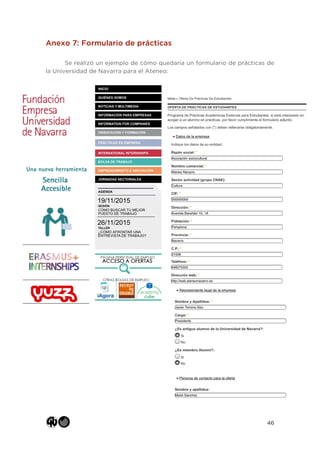 46
Anexo 7: Formulario de prácticas
Se realizó un ejemplo de cómo quedaría un formulario de prácticas de
la Universidad de Navarra para el Ateneo:
 