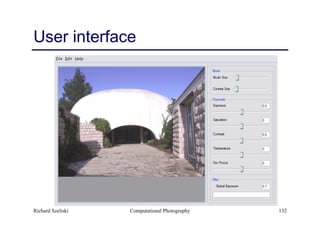 Computational Photography 132
User interface
Richard Szeliski
 